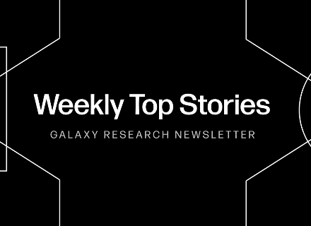 Galaxy Digital：一周加密评论——以太坊ETF、FIT21、香港、再质押