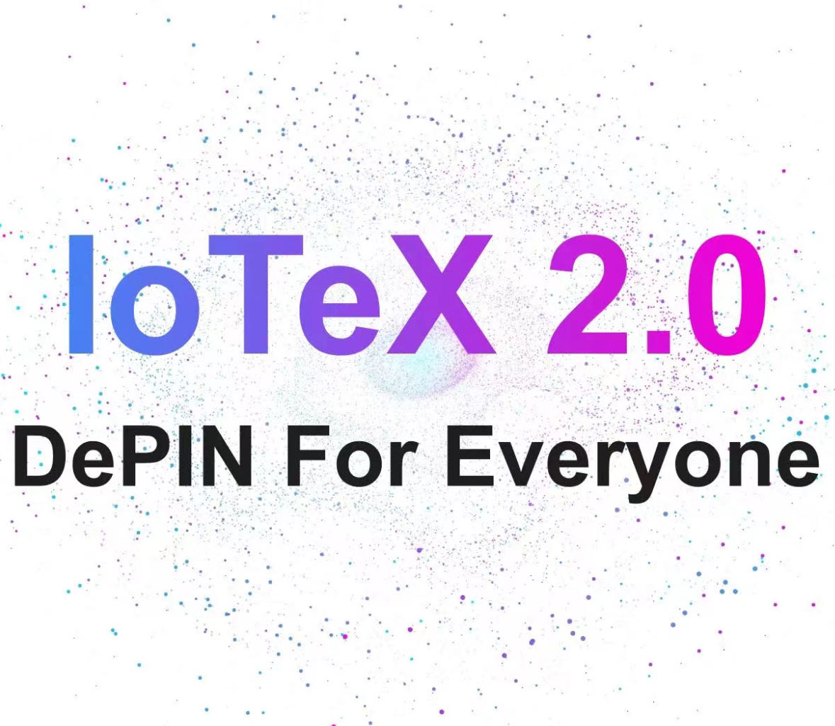 IoTeX 2.0:打通万亿 DePIN 赛道高速路