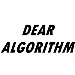 Dear Algorithm